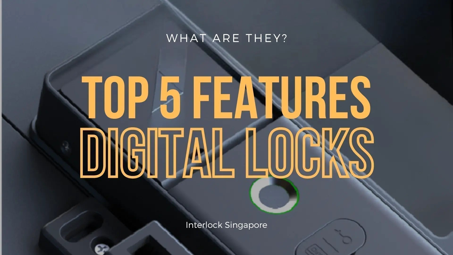 Top 5 Digital Lock Features for 2025 | Interlock Singapore